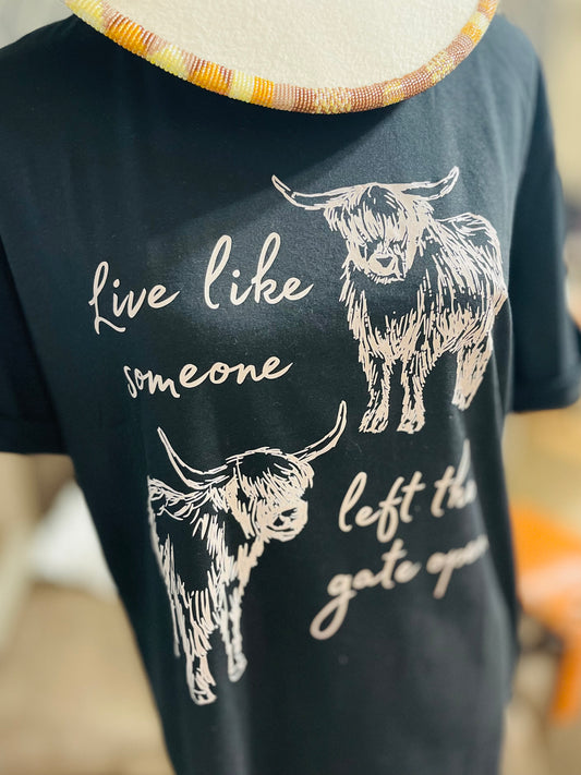 Black Western Cow Print "Live Like Someone Left the Gate Open" T-shirt